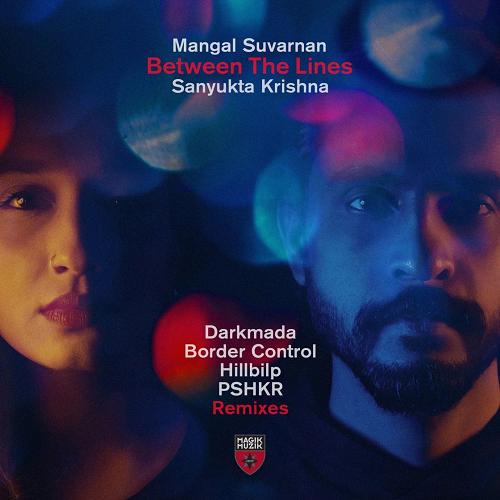 Mangal Suvarnan & Sanyukta Krishna - Between the Lines - Remixes [MM15250]